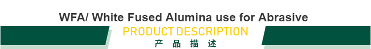 WFA/White Fused Alumina use for Abrasive